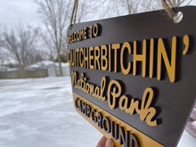 Load image into Gallery viewer, Welcome to Quitcherbitchen' National Park Campground Wood Sign
