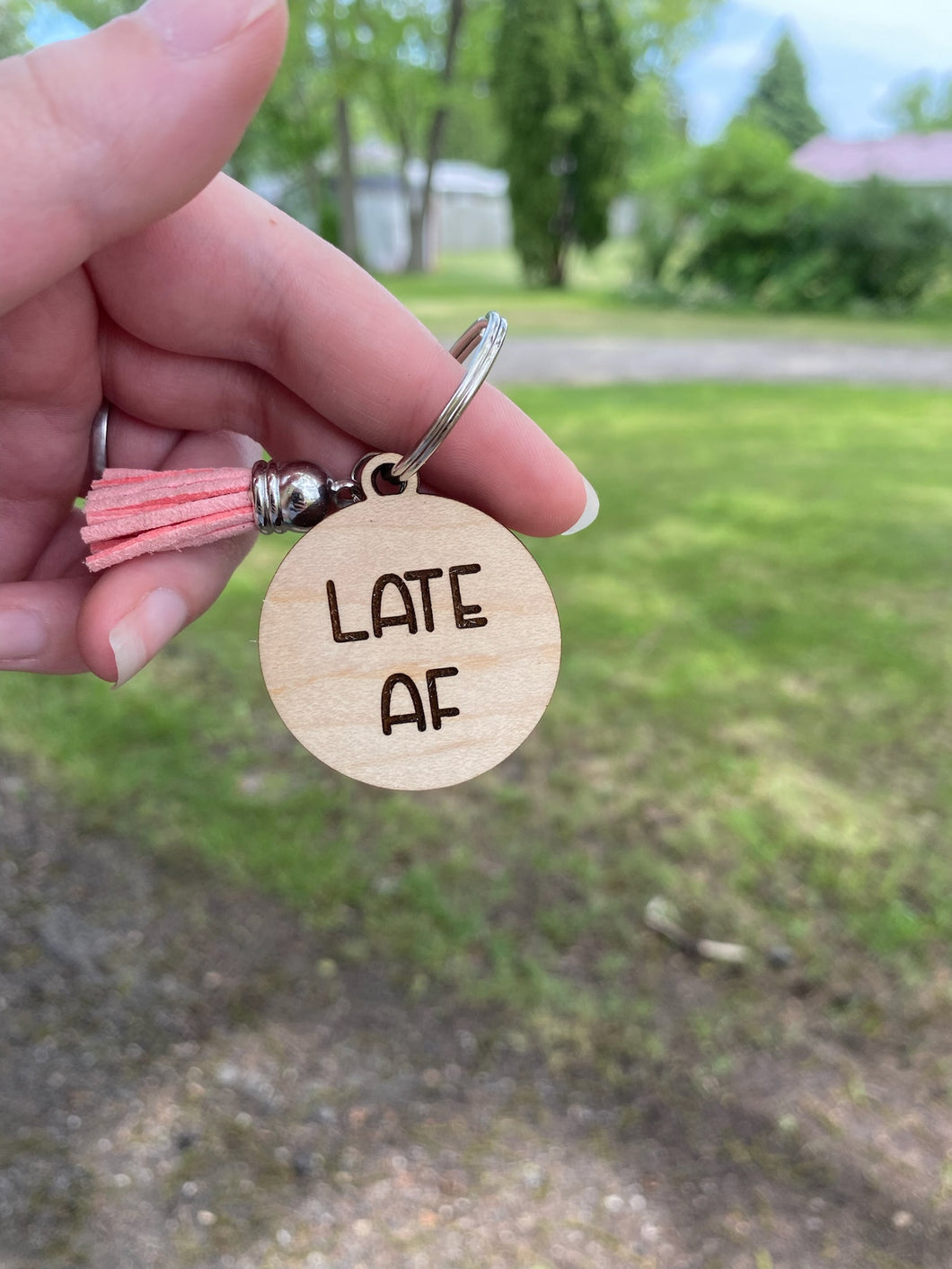 Keychain - Late AF