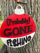 Load image into Gallery viewer, Probably Gone Fishing Bobber Layered Sign
