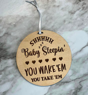 Baby Sleeping Door Sign ~ Round Wood Engraved ~ You Wake You Take
