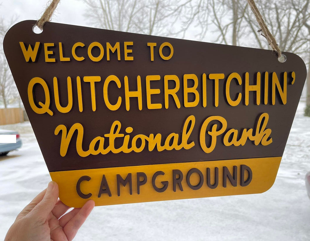 Welcome to Quitcherbitchen' National Park Campground Wood Sign