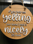 Yelling Sign - Wood Layered - Hear Me - Said it Nicely